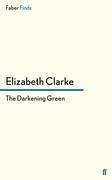 The Darkening Green - Clarke, Elizabeth