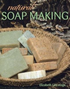 Natural Soap Making - Letcavage, Elizabeth; Harden, Melissa