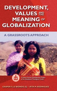 Development, Values, and the Meaning of Globalization - Lo Biondo, S. J. Gasper F.; Rodriguez, Rita M.