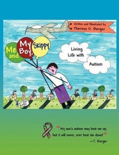 Me and my boy, Skippy...Living life with Autism - Berger, Theresa D.