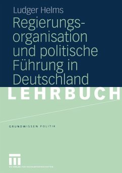Regierungsorganisation und politische Führung in Deutschland - Helms, Ludger