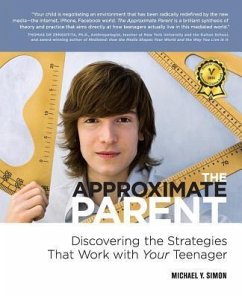 The Approximate Parent: Discovering the Strategies That Work with Your Teenager - Simon, Michael Y.