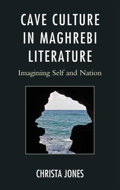 Cave Culture in Maghrebi Literature - Jones, Christa