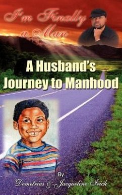 I'm Finally a Man/ A Husband's Journey to Manhood - Irick, Demetrius; Irick, Jaqueline