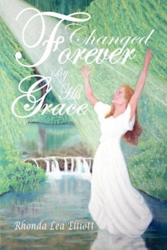 Changed Forever by His Grace - Elliott, Rhonda Lea