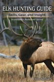 Elk Hunting Guide: Skills, Gear, and Insight