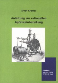 Anleitung zur rationellen Apfelweinbereitung - Kramer, Ernst