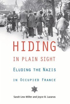 Hiding in Plain Sight: Eluding the Nazis in Occupied France - Miller, Sarah Lew; Lazarus, Joyce B.