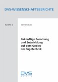 Zukünftige Forschung und Entwicklung auf dem Gebiet der Fügetechnik