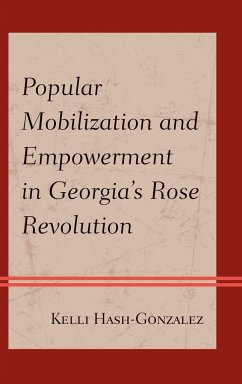 Popular Mobilization and Empowerment in Georgia's Rose Revolution - Hash-Gonzalez, Kelli