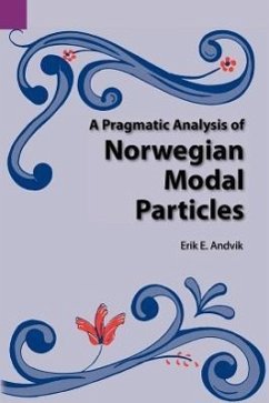 A Pragmatic Analysis of Norwegian Modal Particles - Andvik, Eric E; Andvik, Erik E