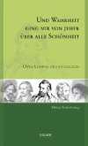 Und Wahrheit ging mir von jeher über alle Schönheit Und Wahrheit ging mir von jeher über alle Schönheit