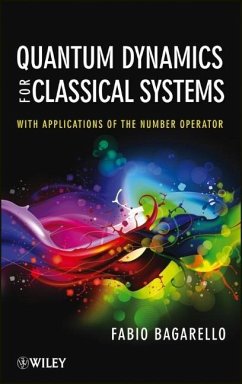 Quantum Dynamics for Classical Systems - Bagarello, Fabio
