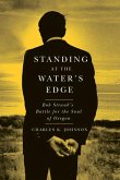 Standing at the Water's Edge: Bob Straub's Battle for the Soul of Oregon