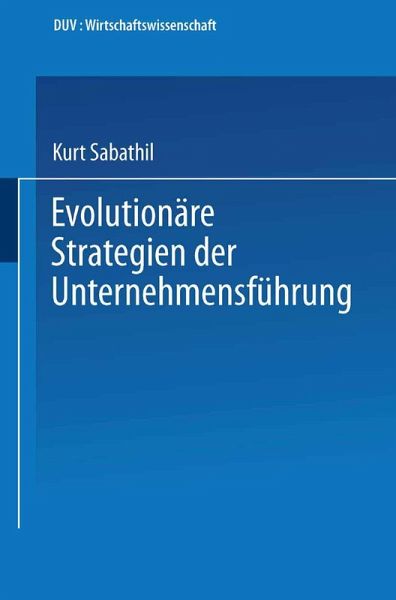 Evolutionäre Strategien der Unternehmensführung Evolutionäre Strategien der Unternehmensführung
