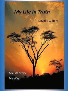 My Life in Truth - Gilbert, David T.