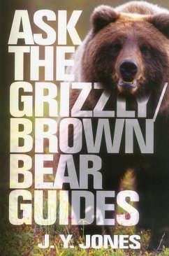 Ask the Grizzly/Brown Bear Guides - Jones, J. Y.