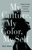 My Culture, My Color, My Self: Heritage, Resilience, and Community in the Lives of Young Adults