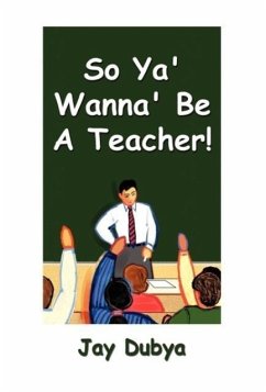 So Ya' Wanna' Be a Teacher! - Dubya, Jay