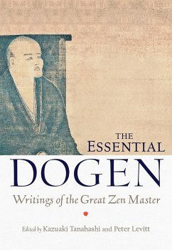 The Essential Dogen: Writings of the Great Zen Master - Dogen, Zen Master