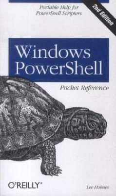 Windows PowerShell Pocket Reference - Holmes, Lee