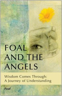 Foal and the Angels: Wisdom Comes Through: A Journey of Understanding - Foal