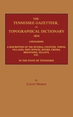 The Tennessee Gazetteer, or Topographical Dictionary 1834 - Morris, Eastin