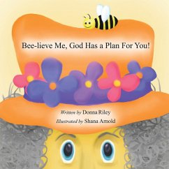 Bee-Lieve Me, God Has a Plan for You! - Riley, Donna