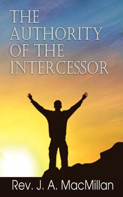 The Authority of the Intercessor - MacMillan, Rev J. a.