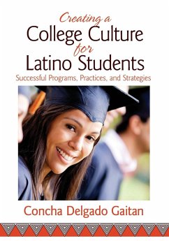 Creating a College Culture for Latino Students - Gaitan, Concha Delgado
