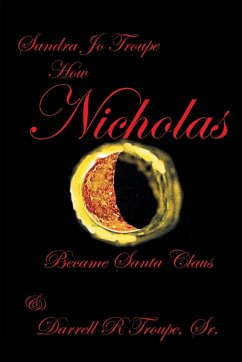 How Nicholas Became Santa Claus - Troupe, Sandra Jo; Troupe, Darreel R.