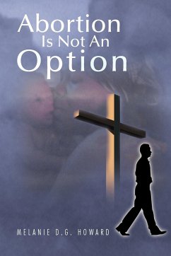 Abortion Is Not An Option - Howard, Melanie D. G.