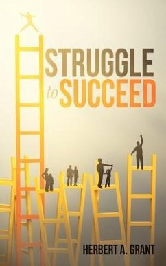 Struggle to Succeed - Grant, Herbert A.