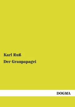 Der Graupapagei - Ruß, Karl