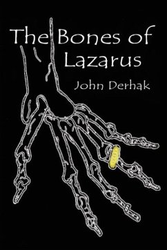 The Bones of Lazarus - Derhak, John