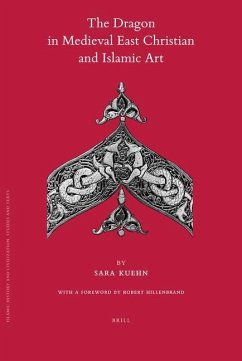 The Dragon in Medieval East Christian and Islamic Art - Kuehn, Sara