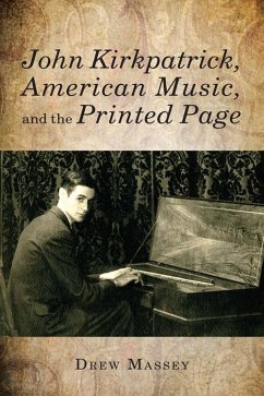 John Kirkpatrick, American Music, and the Printed Page - Massey, Drew