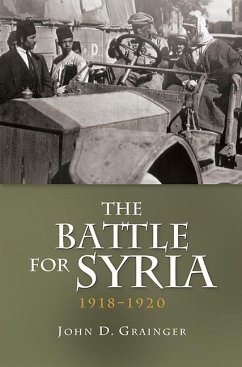 The Battle for Syria, 1918-1920 - Grainger, John D