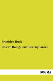 Unsere Honig- und Bienenpflanzen Unsere Honig- und Bienenpflanzen