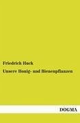 Unsere Honig- und Bienenpflanzen - Huck, Friedrich
