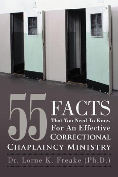 55 Facts That You Need to Know for an Effective Correctional Chaplaincy Ministry - Freake (Ph D. )., Lorne K.