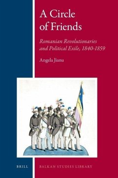 A Circle of Friends: Romanian Revolutionaries and Political Exile, 1840-1859 - Jianu, Angela