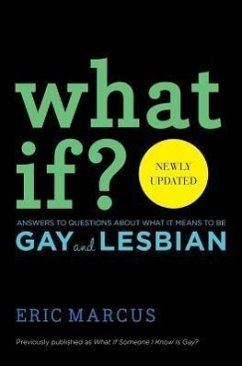 What If?: Answers to Questions about What It Means to Be Gay and Lesbian - Marcus, Eric