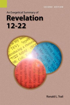 An Exegetical Summary of Revelation 12-22, 2nd Edition - Trail, Ronald L.