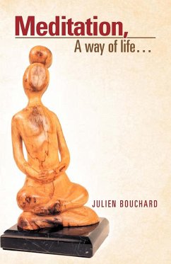 Meditation, a Way of Life... - Bouchard, Julien