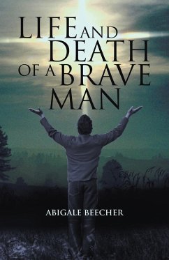 Life and Death of a Brave Man - Beecher, Abigale