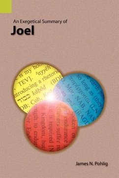 An Exegetical Summary of Joel - Pohlig, James N