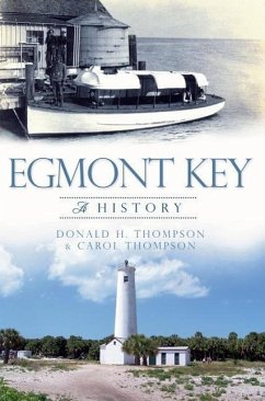 Egmont Key: A History - Thompson, Donald H.; Thompson, Carol