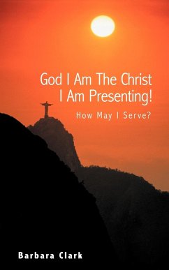 God I Am the Christ I Am Presenting! - Clark, Barbara