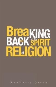 Breaking the Back of The Spirit of Religion - Green, Annmarie